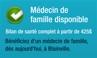 Bilan de santé complet à Blainville | Réservez votre rendez-vous dès aujourd'hui en composant le 450-430-0911.